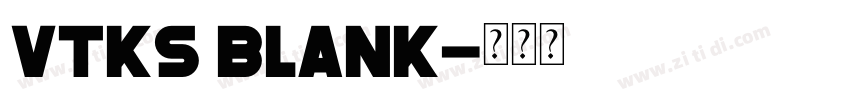 Vtks Blank字体转换